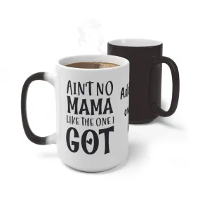 Ain&#39;t No Mama like I got, Color Changing Magic Mug with your own pic, Mother&#39;s Day Gift,Birthday Gift,Graduation Gift,Valentine Gift