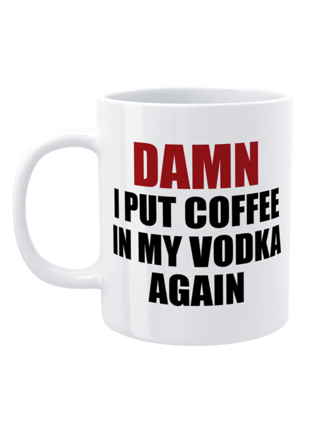 Defamations Mug - Damn I Put Coffee in my Vodka