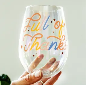 Full Of Thanks Wine Glass