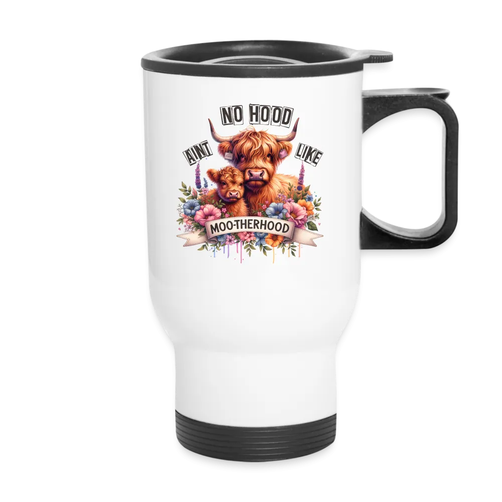 Highland Cow - Aint No Hood Like Moo-Therhood Travel Mug