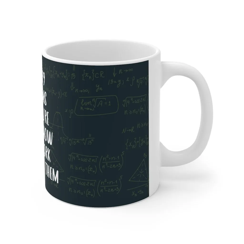 I got 99 problems and your gonna show your work on all of them - Funny Math Teacher Mug -  Accent Mug 11oz