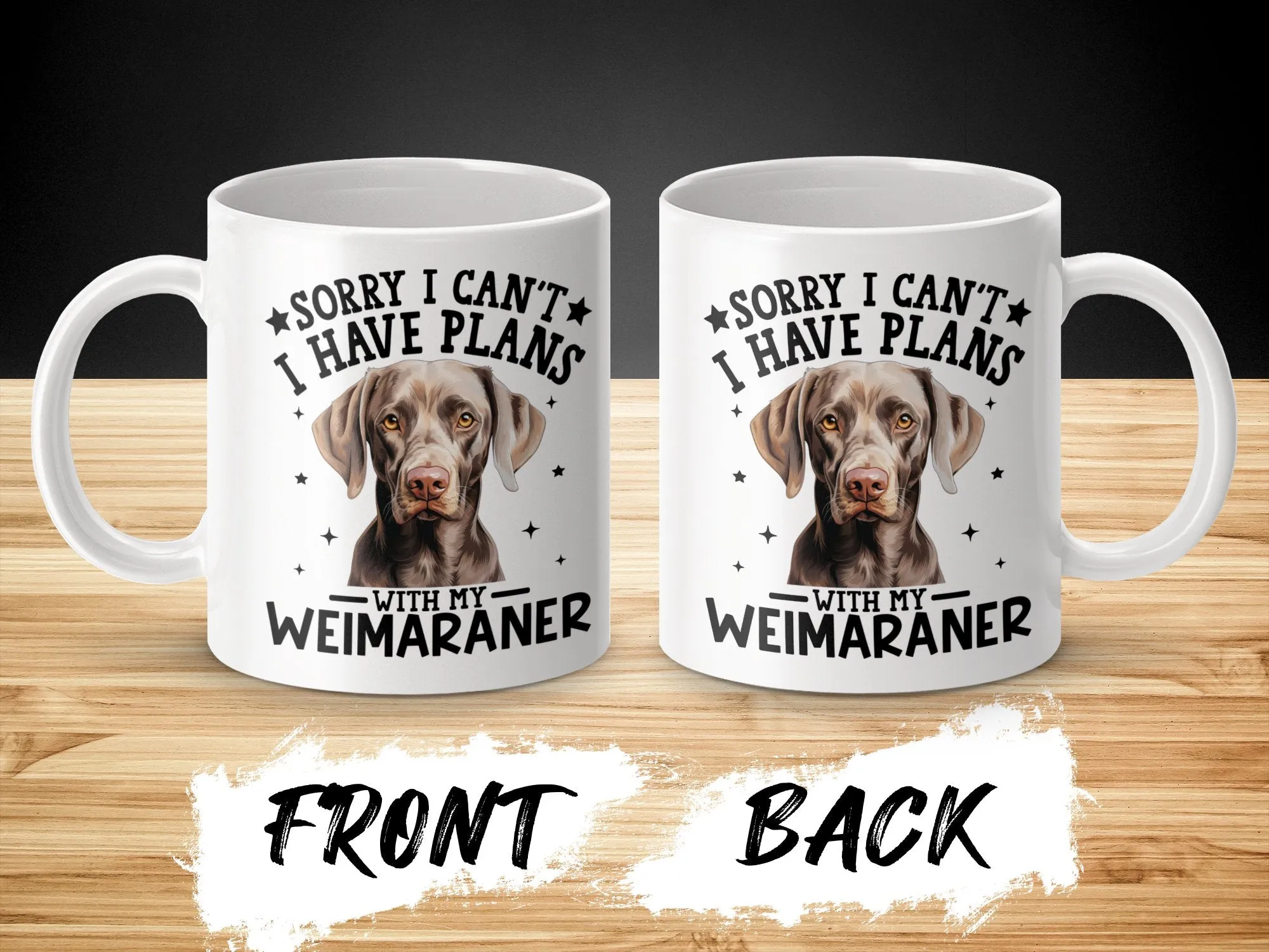 Sorry I Can't I Have Plans With My Weimaraner Mug