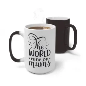 World runs on Mums, Color Changing Magic Mug with your own pic, Mother&#39;s Day Gift,Birthday Gift,Graduation Gift,Valentine Gift